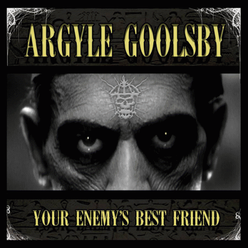 Argyle Goolsby : Your Enemy's Best Friend